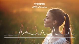 JFARR & Tomatow - Stranger