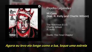 The Notorious B.I.G. ft R. Kelly &amp; Charlie Wilson - Mi Casa (Legendado)
