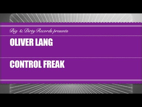 Oliver Lang - Control Freak [Big & Dirty Recordings]