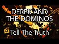 DEREK THE DOMINOS Tell The Truth Lyric Video