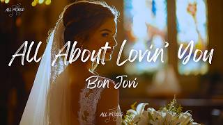 Bon Jovi - All About Lovin' You (Lyrics)