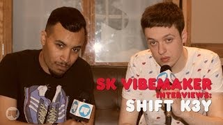 SK Vibemaker Interviews: Shift K3y