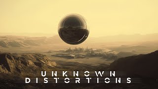 UNKNOWN DISTORTIONS | Dark Dystopian Ambient | Post-Apocalyptic Soundscape | Ambience, Background
