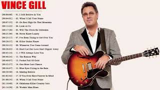 The Very Best Of Vince Gill - Vince Gill Greatest Hits Full Album 2019