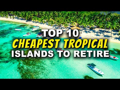 10 Cheap Tropical Islands Perfect for Retirement