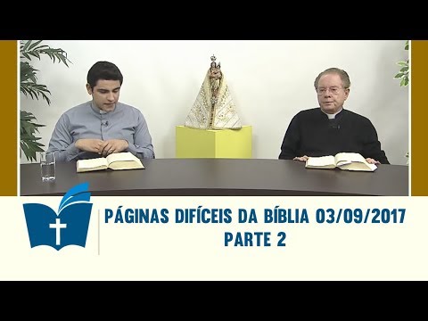 Páginas Difíceis da Bíblia - 03/09/2017 - Parte 2