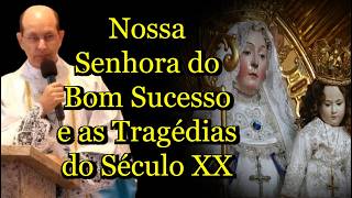Nossa Senhora do Bom Sucesso e as Tragédias do Século XX  #padrepauloricardo #homiliadiária