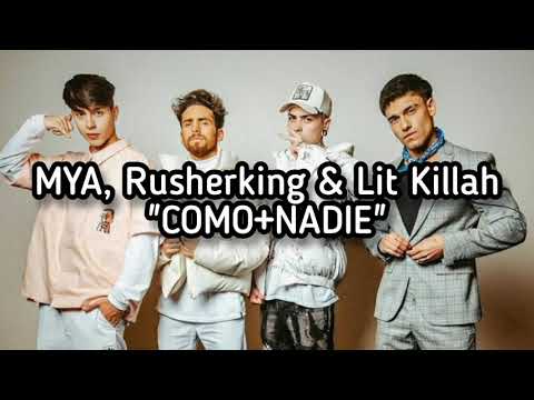 MYA, Rusherking & Lit Killah - COMO+NADIE | LETRA