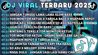 DJ TIKTOK TERBARU 2025🎵DJ JANGAN TUNGGU LAMA LAMA🎵DJ TOR MONITOR KETUA X TABOLA BALE X NGAPAIN REPOT