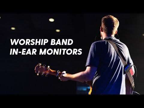 The Ultimate Guide to In-Ear Monitors for Worship Bands