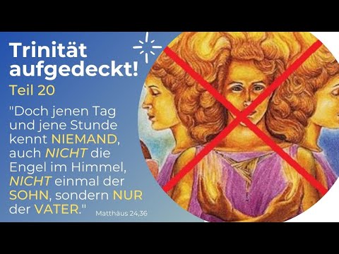 TRINITÄT AUFGEDECKT! Teil 20 - "dort werden die sitzen, für die es MEIN VATER bestimmt hat."