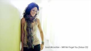 Sarah McLachlan - I Will Not Forget You