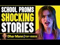 School Proms Shocking Stories Dhar Mann