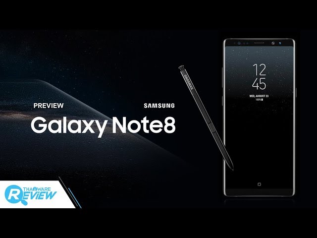   Samsung Galaxy Note 8 สมาร์ทโฟนเรือธง เด่นด้วย S Pen และกล้องหลังคู่ 12 ล้านพิกเซล