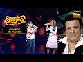 Hum Unse Mohabbat Karke सुनकर Govinda हुए Nostalgic Superstar Singer Season 2 Govind