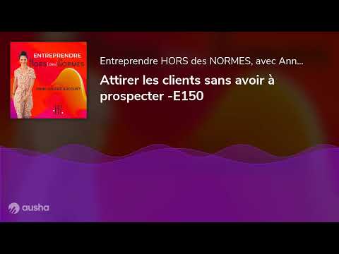 Attirer les clients sans avoir à prospecter -E150
