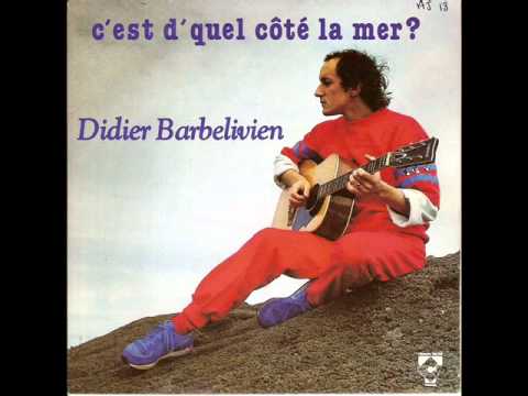 Didier Barbelivien - C'est d'quel côté la mer ?