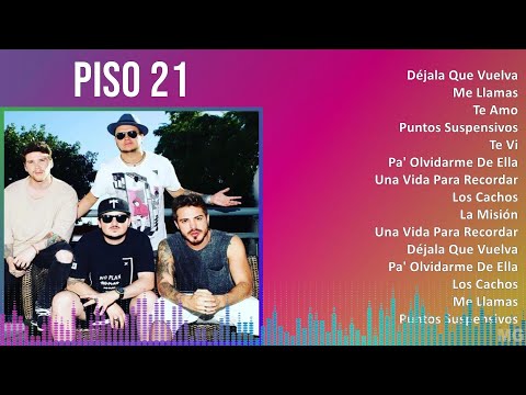 Piso 21 2024 MIX Las Mejores Canciones - Déjala Que Vuelva, Me Llamas, Te Amo, Puntos Suspensivos