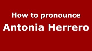 How to pronounce Antonia Herrero