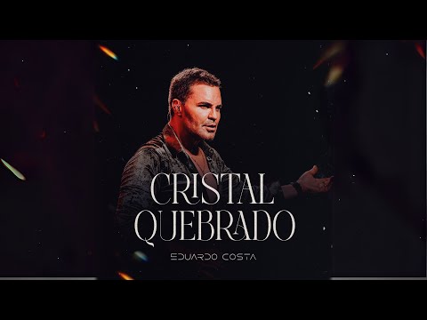 CRISTAL QUEBRADO l Eduardo Costa