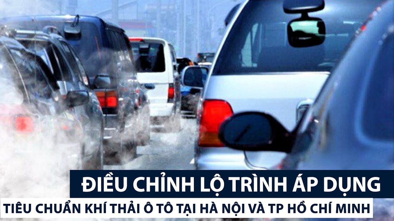 Điều chỉnh lộ trình áp dụng tiêu chuẩn khí thải ô tô tại Hà Nội và TP Hồ Chí Minh