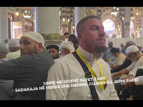 Sadakaja në Mekke dhe Medine, kujdes ku jepni Pare! - Hoxhë Rafet Zaimi