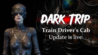 Dark Trip – Train Driver's Cab update trailer teaser