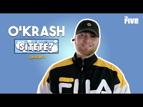 O'KRASH : si t'étais milliardaire? si t'étais un album? si t'étais une époque? - SITÉTÉ EP01