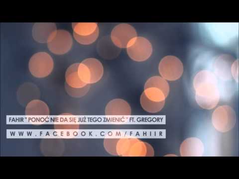 Fahir " Ponoć nie da się już tego zmienić " gośc. Gregory