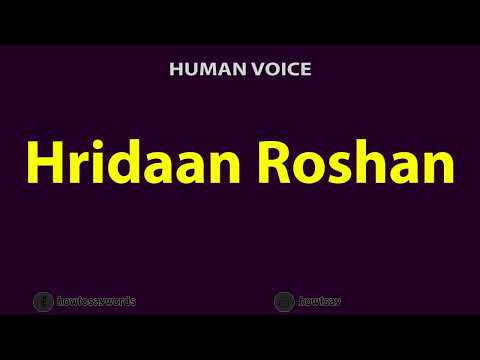 How to Pronounce Hridaan Roshan
