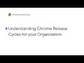 Understanding Chrome Release Cycles For Your Organization