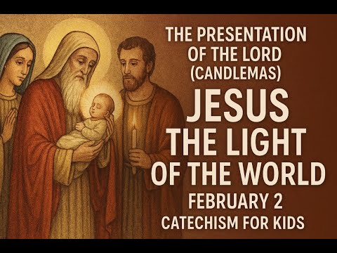 The Presentation of the Lord | Jesus the Light of the World | February 2 | Catechism for Kids