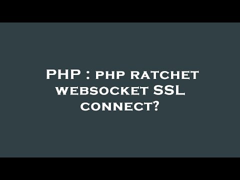 PHP : php ratchet websocket SSL connect?