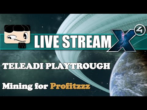 X4 Foundations - Teladi - Mining for Profitzzz - Livestream 3