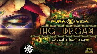 Pura Vida & Ayawaska - The Dream