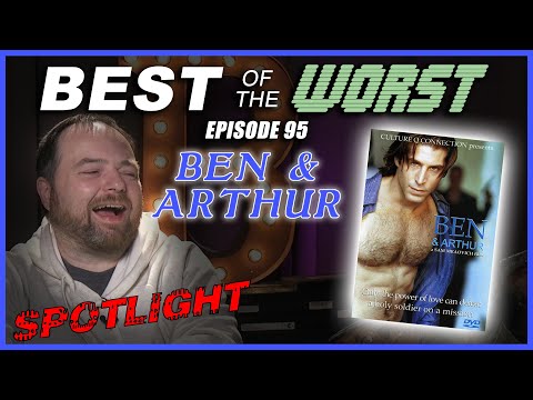 Best of the Worst: Ben and Arthur