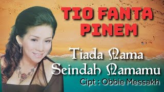 Download lagu TIO FANTA PINEM - TIADA NAMA SEINDAH NAMAMU /Cipt.Obbie Messakh mp3 Download lagu TIO FANTA PINEM - TIADA NAMA SEINDAH NAMAMU /Cipt.Obbie Messakh mp3