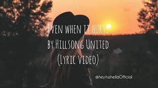 Even When It Hurts by Hillsong United (lyric video)