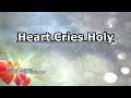 Heart Cries Holy - Big Daddy Weave - Lyrics