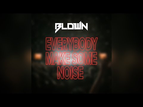 BLDWN - Everybody Make Some Noise