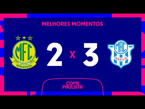 MIRASSOL 2 X 3 MARÍLIA | MELHORES MOMENTOS | 10ª RODADA | COPA PAULISTA 2023
