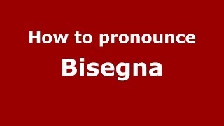 How to pronounce Bisegna
