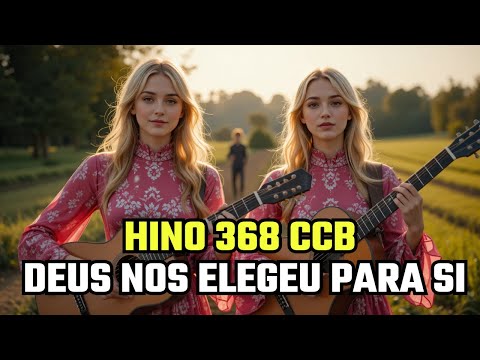HINO CCB 368 - DEUS NOS ELEGEU PARA SI