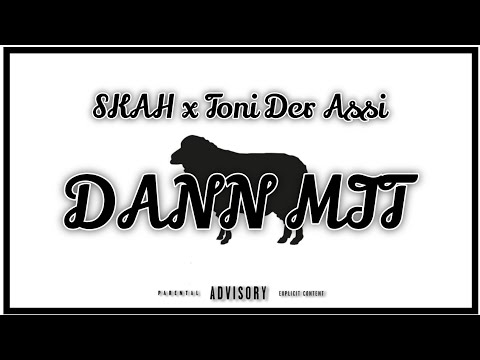 SKAH ft. Toni Der Assi - DANN MIT (prod.by Enik Sound)