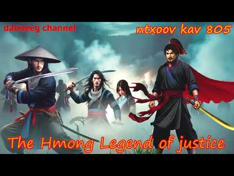 Ntxoov kav The Hmong Legend Part 805 - Pauj Kev Chim - Sword fighter for justice