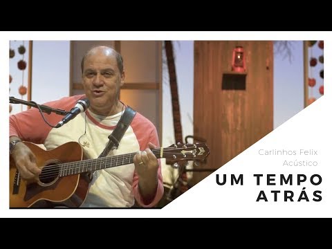 Um Tempo Atrás - Carlinhos Felix