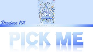 PRODUCE 101 (프로듀스 101) Season 2 - PICK ME (It&#39;s Me) [나야나] Lyrics [Color Coded Han/Rom/Eng]
