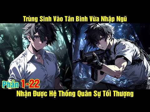 [Phần 1-22] Trùng Sinh Vào Tân Binh Vừa Nhập Ngũ Nhận Được Hệ Thống Quân Sự Tối Thượng