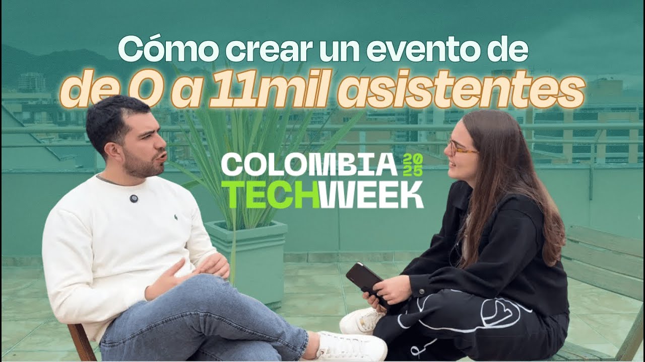 Colombia Tech Week: How to Create an Event with 0 to 11,000 Attendees in 8 Months - Nicolás Cruz