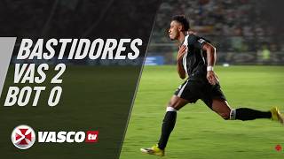 BASTIDORES | VASCO 2 X 0 BOTAFOGO | VASCOTV